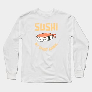 Sushi my spirit animal Long Sleeve T-Shirt